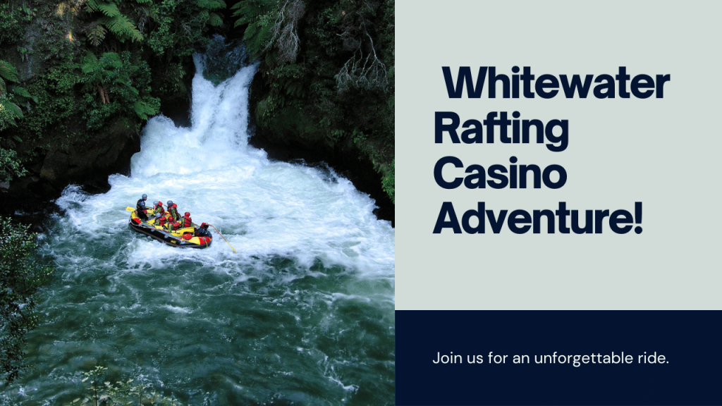 Whitewater Rafting Casino Adventure!